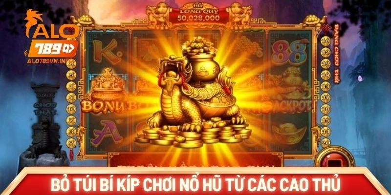 Bỏ túi bí kíp chơi nổ hũ từ các cao thủ lão làng