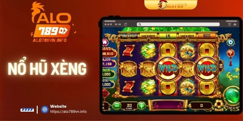 Nổ Hũ Xèng ALO789 – Cơ Hội Nhận Giải Thưởng Lớn Mỗi Ngày