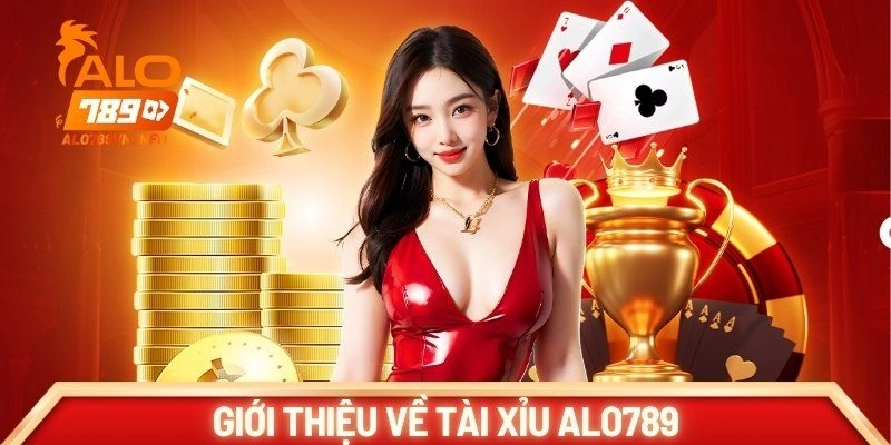 Giới thiệu về tài xỉu ALO789