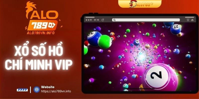 Xổ Số Hồ Chí Minh Vip | Lựa Chọn Hàng Đầu Cho Lô Thủ 2025